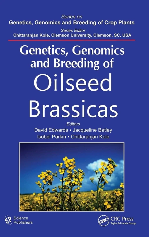 Genetics, Genomics and Breeding of Oilseed Brassicas (Genetics, Genomics and Breeding of Crop Plants)