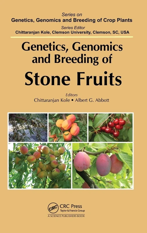 Genetics, Genomics and Breeding of Stone Fruits (Genetics, Genomics and Breeding of Crop Plants)