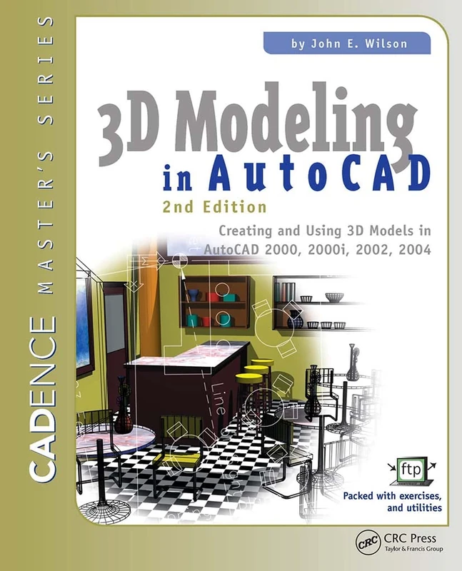3D Modeling in AutoCAD: Creating and Using 3D Models in AutoCAD 2000, 2000i, 2002, and 2004 (Cadence Master's Series)