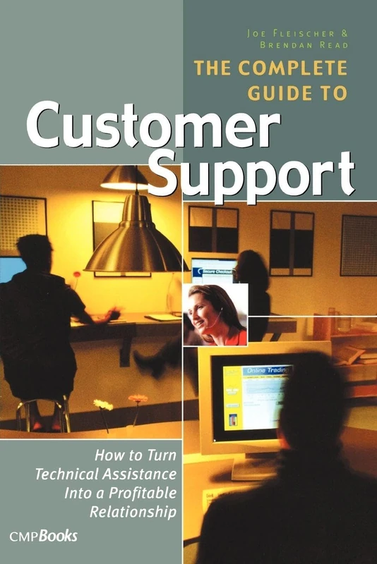 The Complete Guide to Customer Support: How to Turn Technical Assistance Into a Profitable Relationship