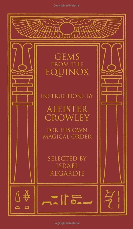 Gems from the Equinox: Instructions by Aleister Crowley for His Own Magical Order