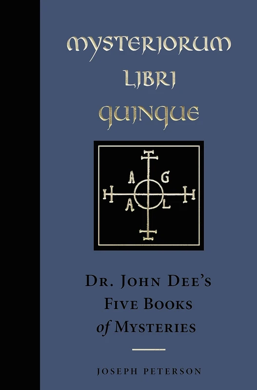 Mysteriorium Libri Quinque: Dr. John Dee's Five Books of Mysteries (Ankh Editions) (Weiser Enochian Library)