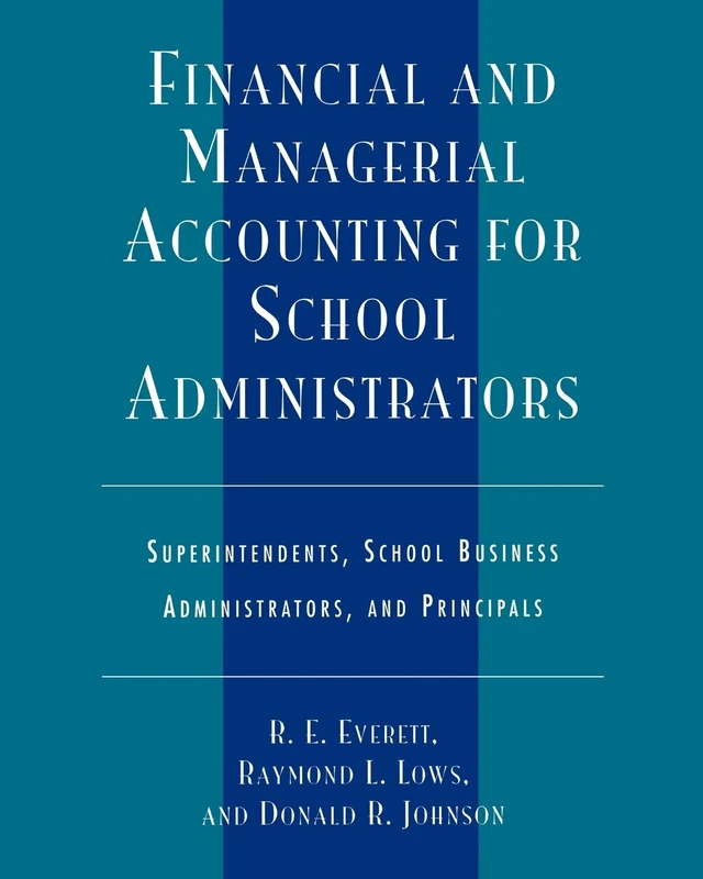 Financial and Managerial Accounting for School Administrators: Superintendents, School Business Administrators and Principals