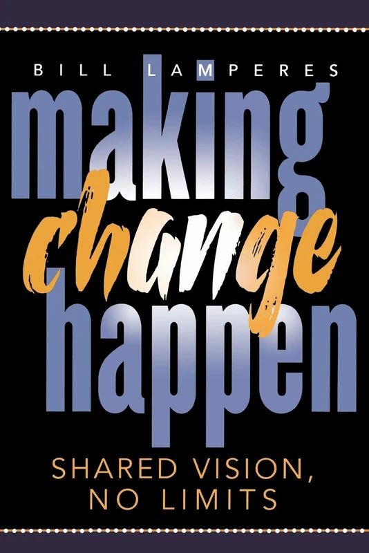 Making Change Happen: Shared Vision, No Limits