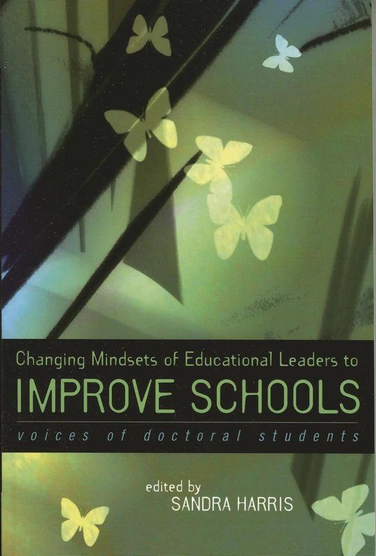Changing Mindsets of Educational Leaders to Improve Schools: Voices of Doctoral Students