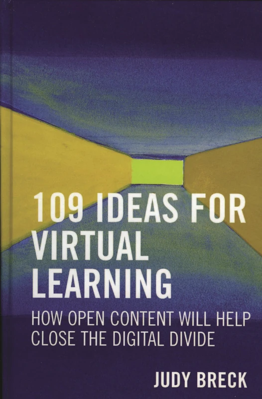 109 Ideas for Virtual Learning: How Open Content Will Help Close the Digital Divide: 3 (Digital Learning Series)