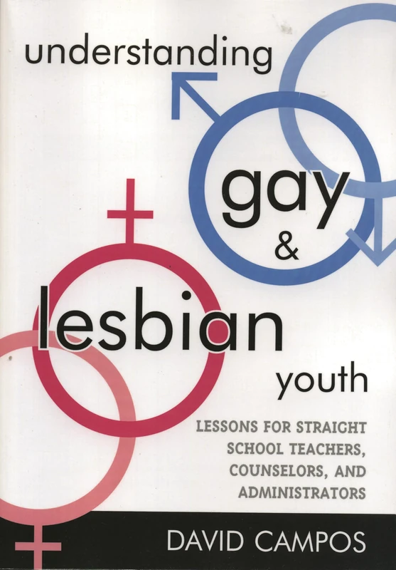 Understanding Gay and Lesbian Youth: Lessons for Straight School Teachers, Counselors, and Administrators