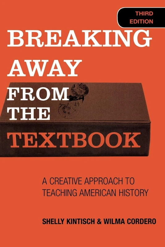 Breaking Away from the Textbook: A Creative Approach to Teaching American History