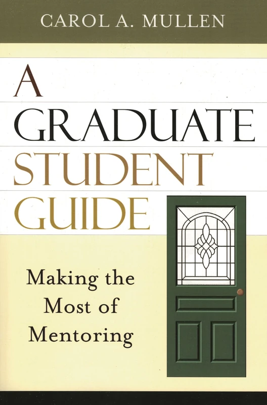 A Graduate Student Guide: Making the Most of Mentoring