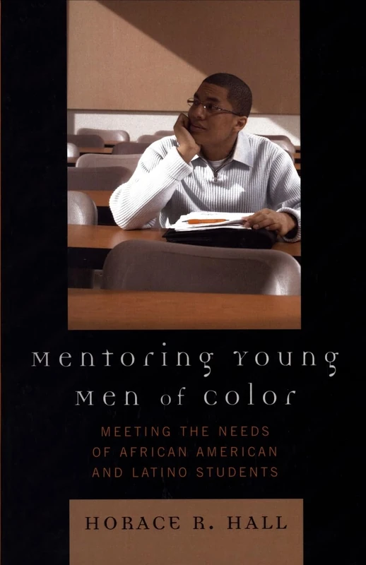 Mentoring Young Men of Color: Meeting the Needs of African American and Latino Students