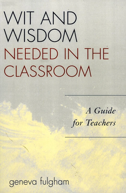 Wit and Wisdom Needed in the Classroom: A Guide for Teachers