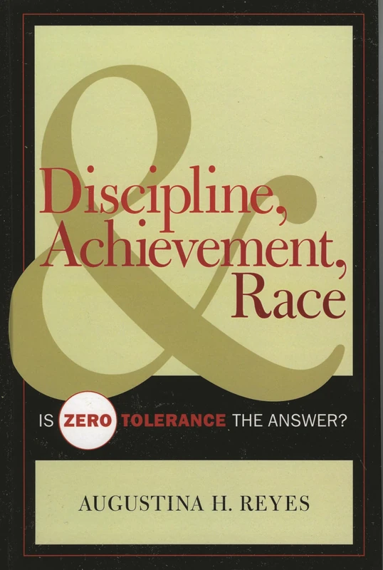 Discipline, Achievement, and Race: Is Zero Tolerance the Answer?