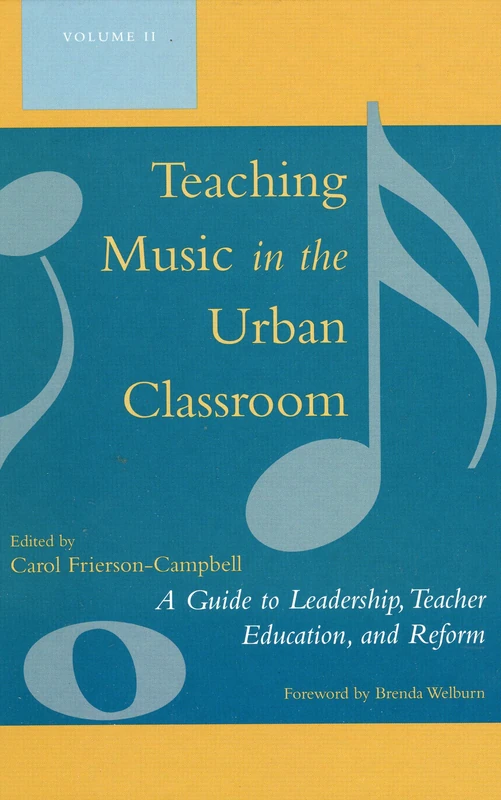 Teaching Music in the Urban Classroom: v. 2: A Guide to Leadership, Teacher Education and Reform