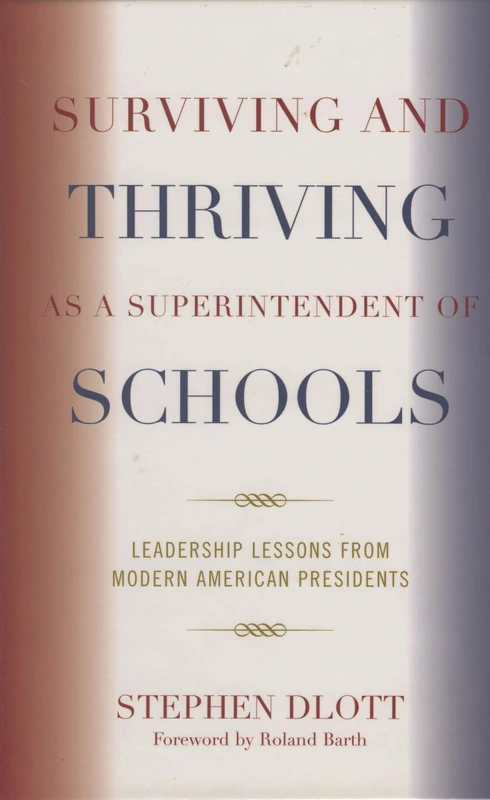 Surviving and Thriving as a Superintendent of Schools: Leadership Lessons from Modern American Presidents - Image 1