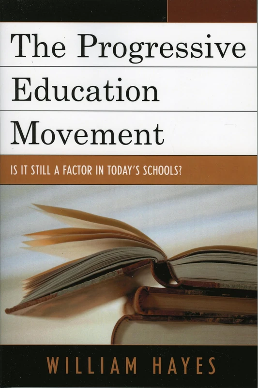 The Progressive Education Movement: Is it Still a Factor in Today's Schools?