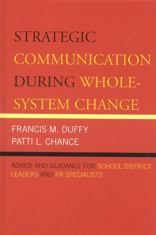 Strategic Communication During Whole System Change: Advice and Guidance for School District Leaders and PR Specialists (Leading Systemic School Improvement): 9