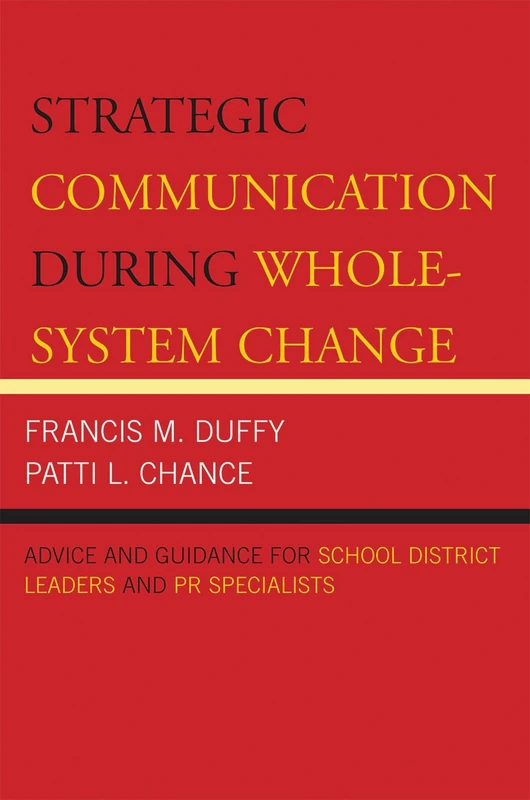 Strategic Communication During Whole-System Change: Advice and Guidance for School District Leaders and PR Specialists (Leading Systemic School Improvement): 9