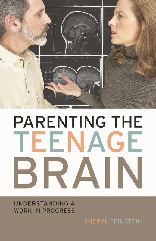 Parenting the Teenage Brain: Understanding a Work in Progress