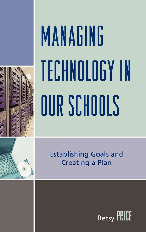 Managing Technology in Our Schools: Establishing Goals and Creating a Plan