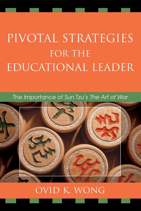Pivotal Strategies for the Educational Leader: The Importance of Sun Tzu's "Art of War"