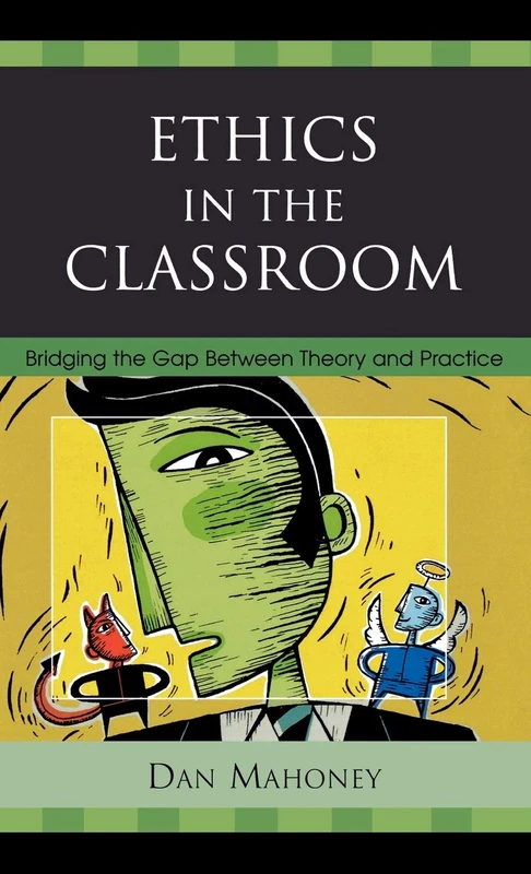 Ethics in the Classroom: Bridging the Gap Between Theory and Practice