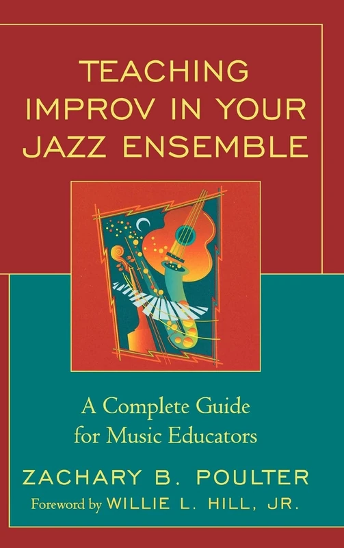 Teaching Improv in Your Jazz Ensemble: A Complete Guide for Music Educators: Connecting Improvisation with Jazz Ensemble Charts