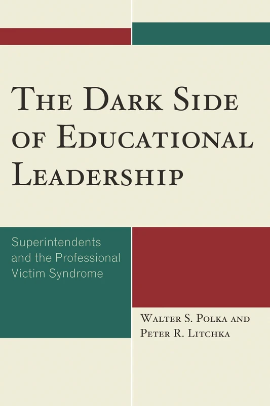 The Dark Side of Educational Leadership: Superintendents and the Professional Victim Syndrome