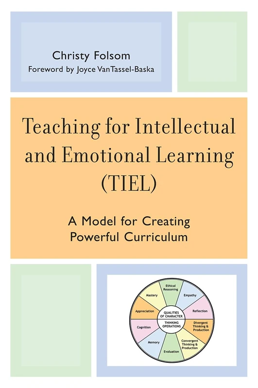 Teaching for Intellectual and Emotional Learning (TIEL): A Model for Creating Powerful Curriculum