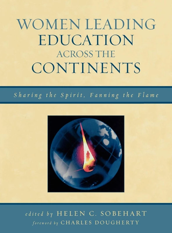 Women Leading Education Across the Continents: Sharing the Spirit, Fanning the Flame