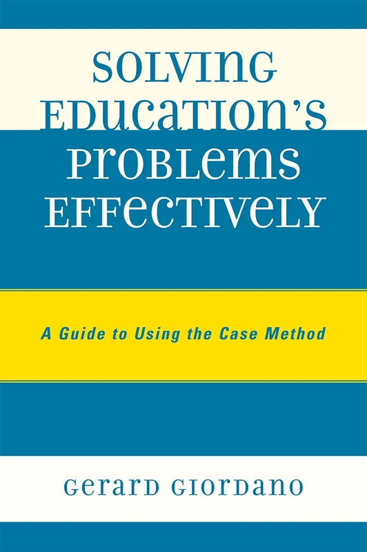 Solving Education's Problems Effectively: A Guide to Using the Case Method