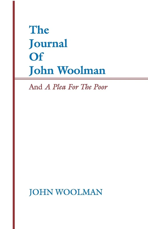 The Journal of John Woolman and A Plea for the Poor