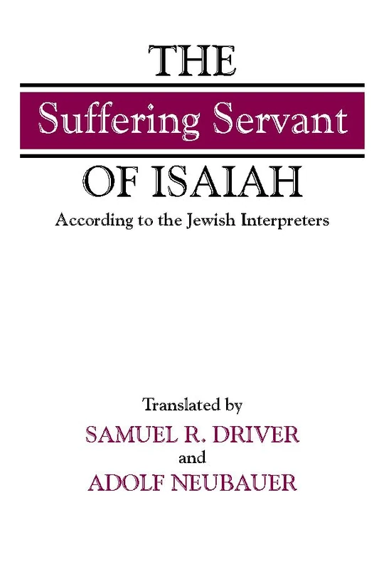The "Suffering Servant" of Isaiah: According to the Jewish Interpreters