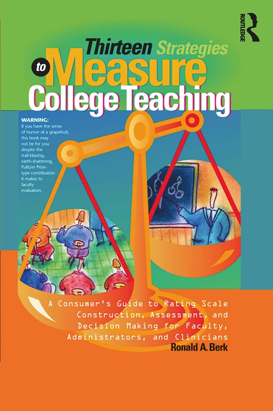 Thirteen Strategies to Measure College Teaching: A Consumer’s Guide to Rating Scale Construction, Assessment, and Decision-Making for Faculty, Administrators, and Clinicians