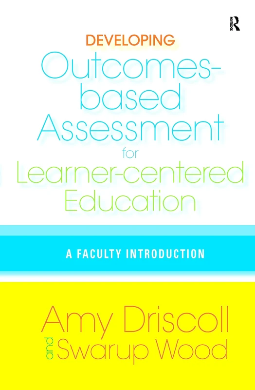Developing Outcomes-Based Assessment for Learner-Centered Education: A Faculty Introduction
