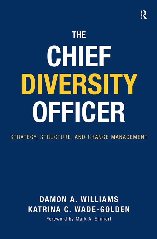 The Chief Diversity Officer: Strategy Structure, and Change Management