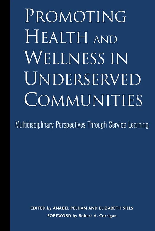 Promoting Health and Wellness in Underserved Communities: Multidisciplinary Perspectives Through Service Learning (Service Learning for Civic Engagement)