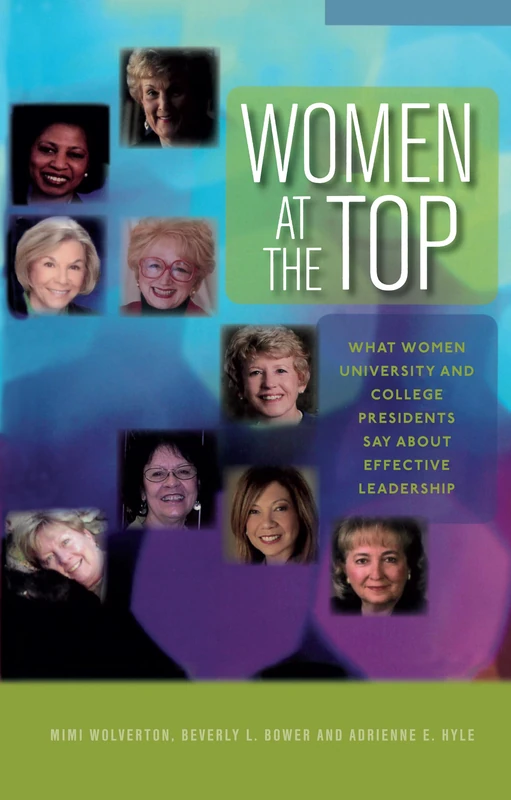 Women at the Top: What Women University and College Presidents Say About Effective Leadership (Pathways to Leadership)