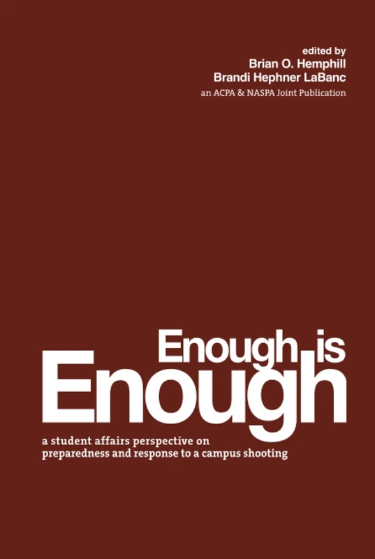 Enough Is Enough: A Student Affairs Perspective on Preparedness and Response to a Campus Shooting (An ACPA Co-Publication)