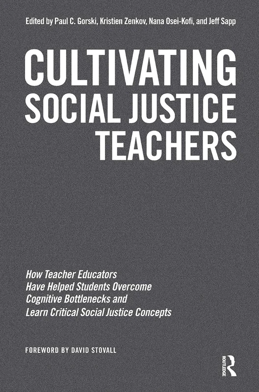 Cultivating Social Justice Teachers: How Teacher Educators Have Helped Students Overcome Cognitive Bottlenecks and Learn Critical Social Justice Concepts