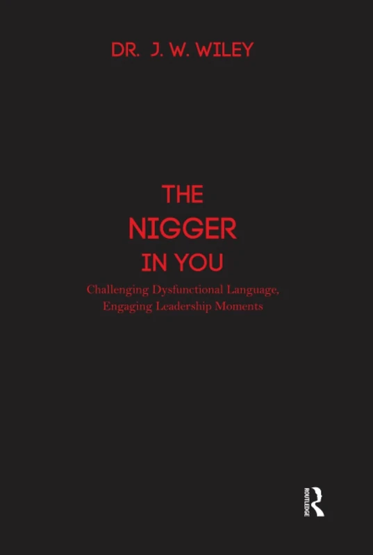 The Nigger in You: Challenging Dysfunctional Language, Engaging Leadership Moments