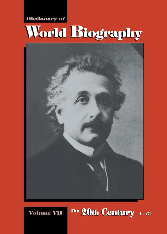 The 20th Century A-GI: Dictionary of World Biography, Volume 7