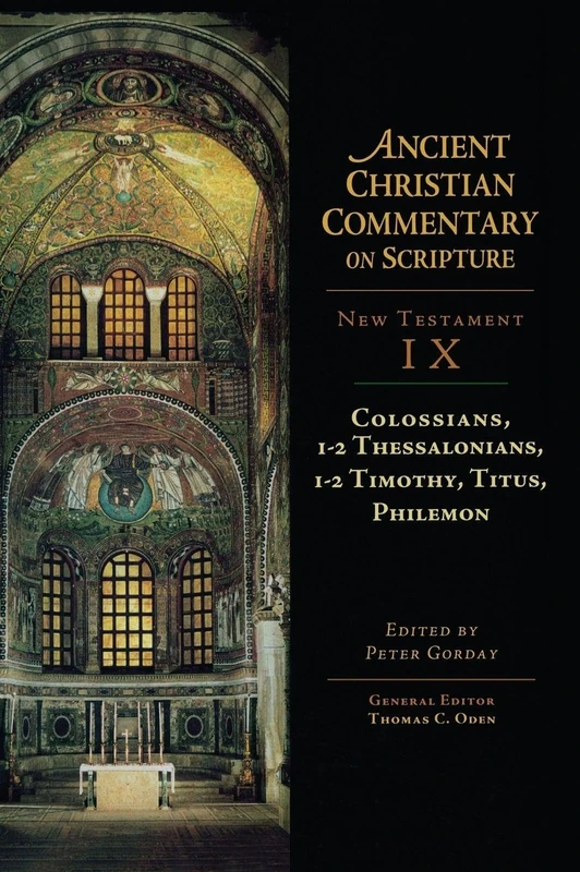 Colossians, 1-2 Thessalonians, 1-2 Timothy, Titus, Philemon (Ancient Christian Commentary on Scripture)