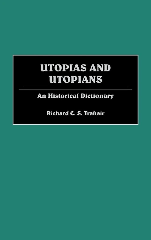 Utopias and Utopians: an Historical Dictionary