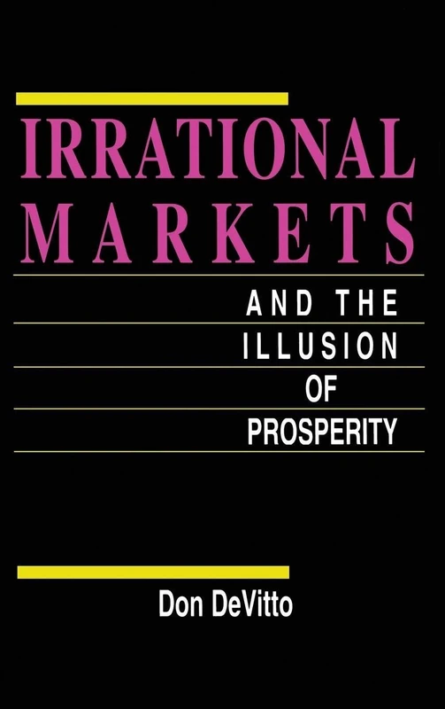 Irrational Markets and the Illusion of Prosperity - Routledge