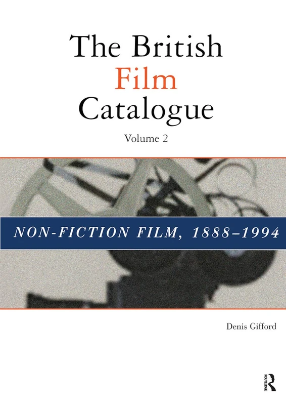 Routledge The British Film Catalogue, Vol.2: Non-Fiction Film