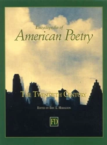 Encyclopedia of American Poetry: The Twentieth Century: The 20th Century
