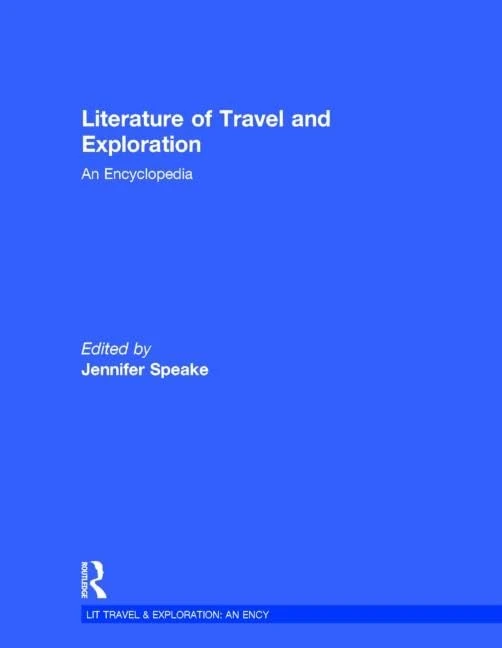 Literature of Travel and Exploration: An Encyclopedia