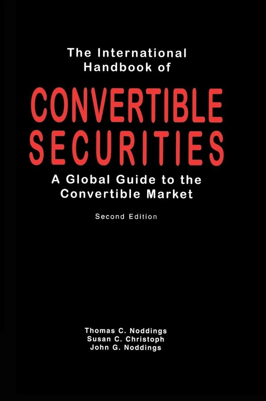 The International Handbook of Convertible Securities: A Global Guide to the Convertible Market