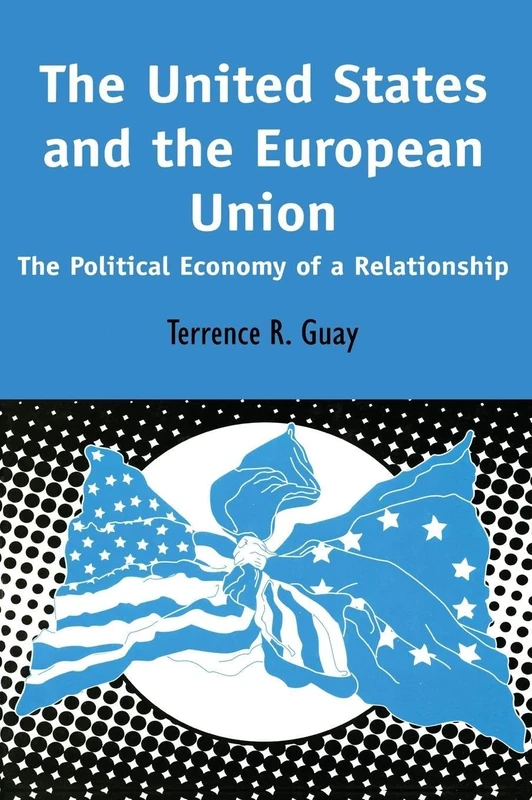 The United States and the European Union: The Political Economy of A Relationship