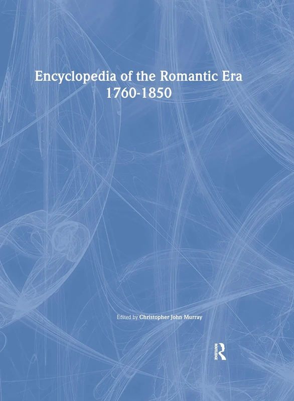 Encyclopedia of the Romantic Era, 1760–1850